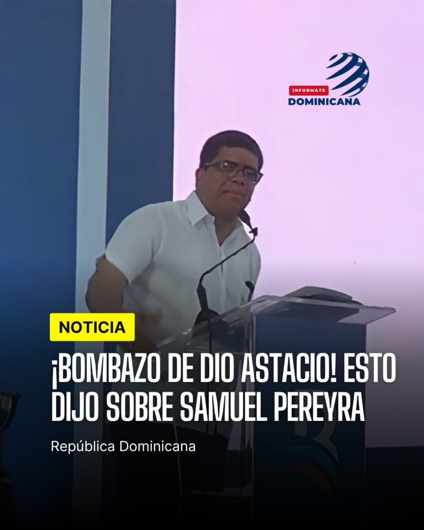 ¡Bombazo de Dio Astacio! Esto dijo sobre Samuel Pereyra
